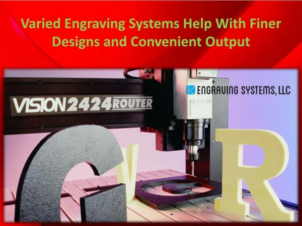 Varied Engraving Systems Help With Finer Designs and Convenient Output
