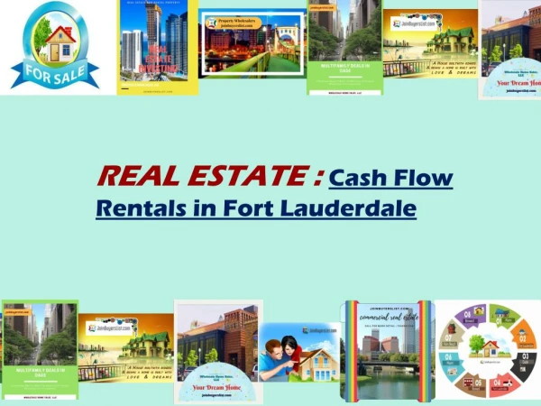 REAL ESTATE : Cash Flow Rentals in Fort Lauderdale