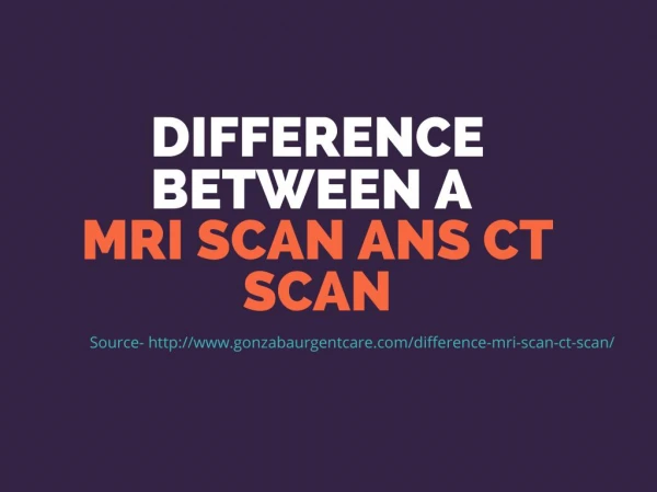 The Difference Between a MRI Scan and CT Scan