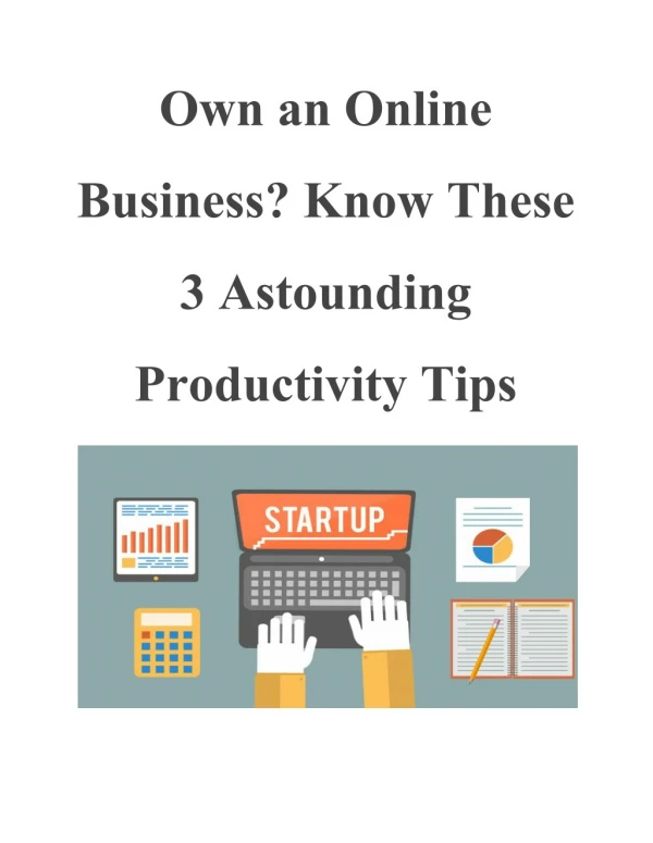 Own an Online Business? Know These 3 Astounding Productivity Tips