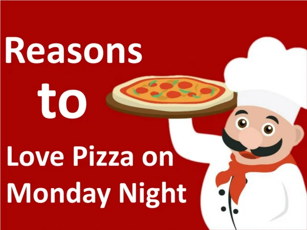Reasons to Love Pizza on Monday Night