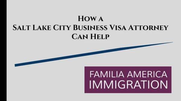 How a Salt Lake City Business Visa Attorney Can Help