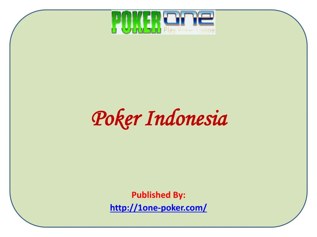 poker indonesia published by http 1one poker com