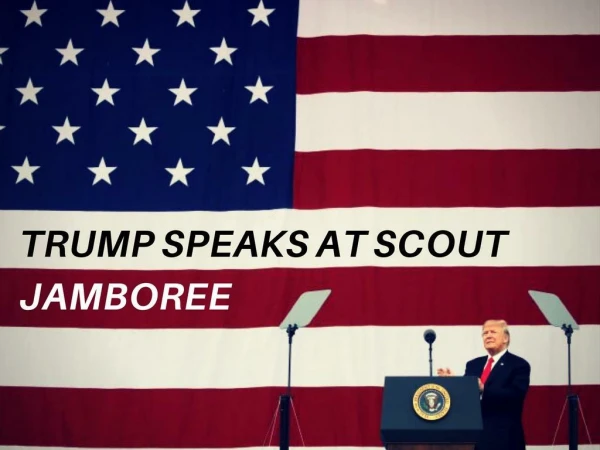 President Donald Trump Speaks at the 2017 National Boy Scout Jamboree