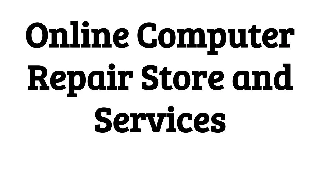 online computer repair store and services