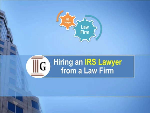 Hiring an IRS Lawyer from a Law Firm