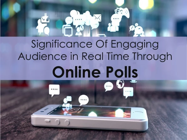 Significance Of Engaging Audience In Real Time Through Online Polls
