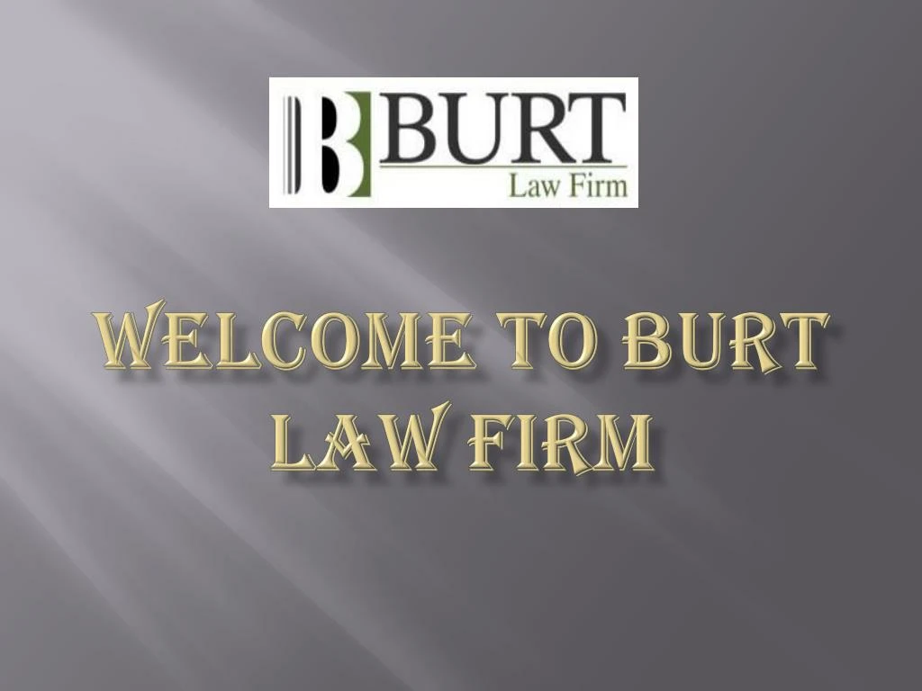 welcome to burt law firm