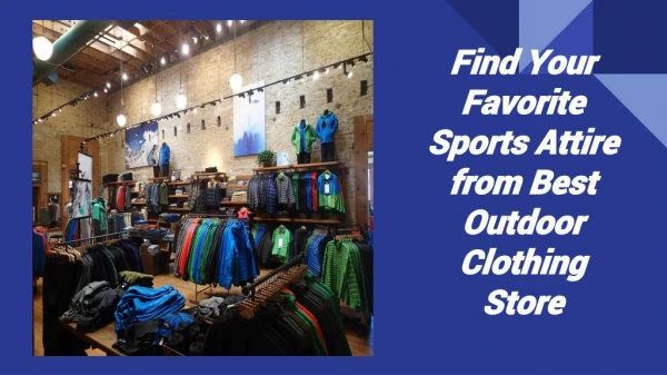 Find Your Favorite Sports Attire from Best Outdoor Clothing Store