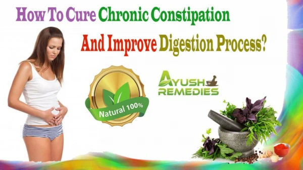How To Cure Chronic Constipation And Improve Digestion Process?
