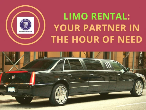 Limo Rental: Your Partner In The Hour Of Need