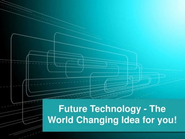 Future technology : 17 ideas about to change our world | Alan Oviatt