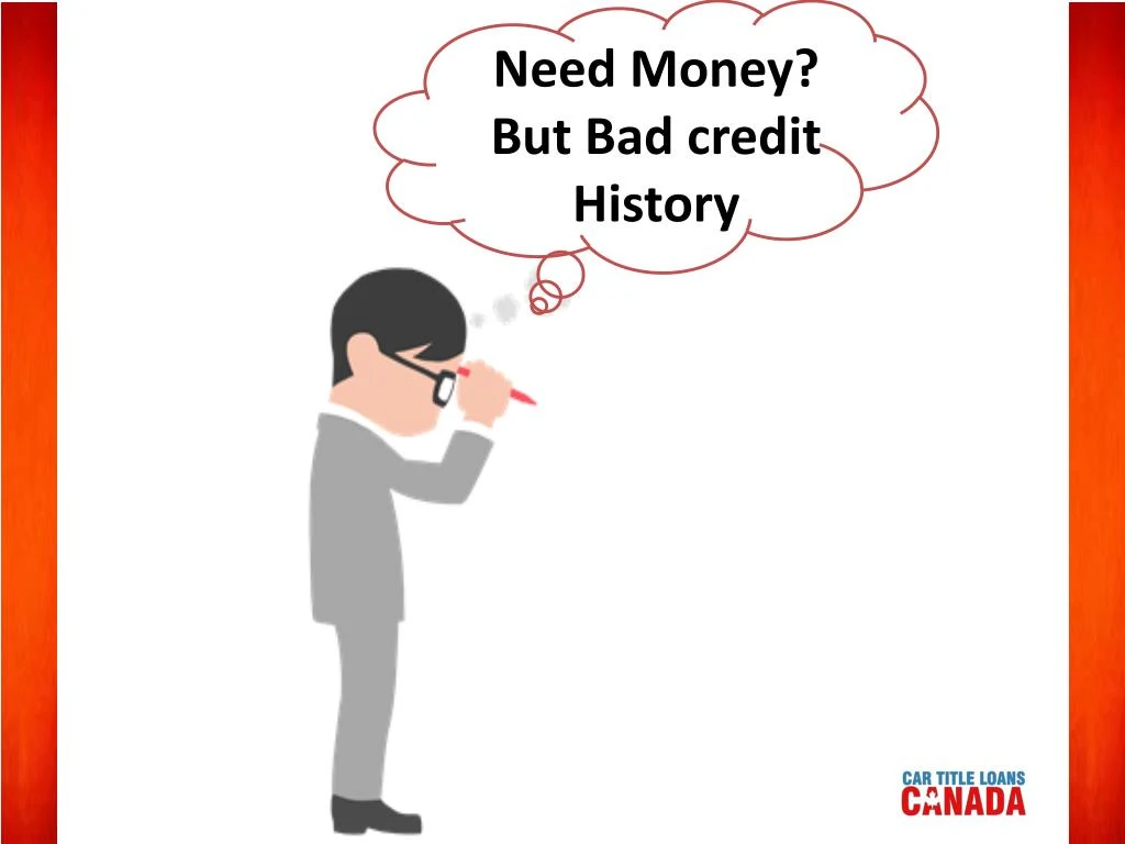 need money but bad credit history