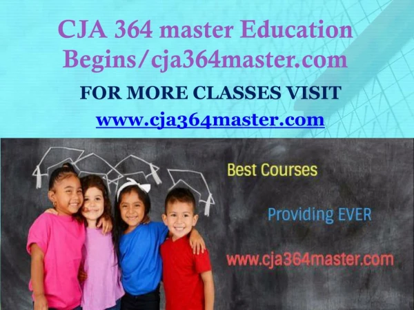 CJA 364 master Education Begins/cja364master.com