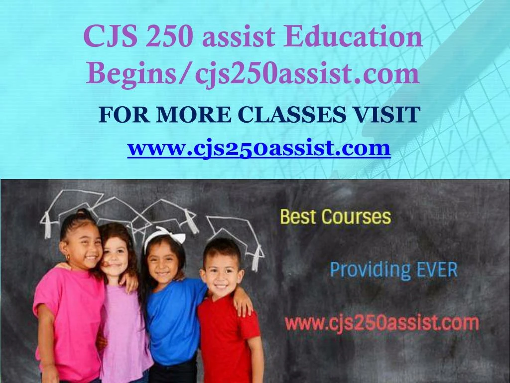 cjs 250 assist education begins cjs250assist com