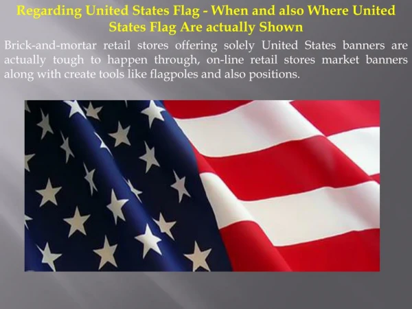 Regarding United States Flag When and also Where United States Flag Are actually Shown