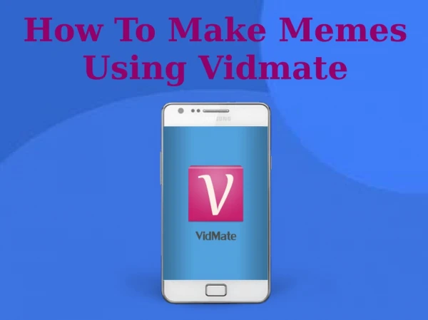 How To Make Memes Using Vidmate