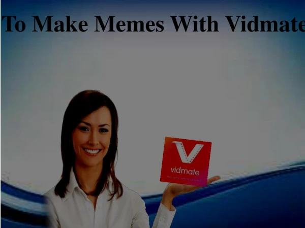 How To Make Memes With Vidmate App