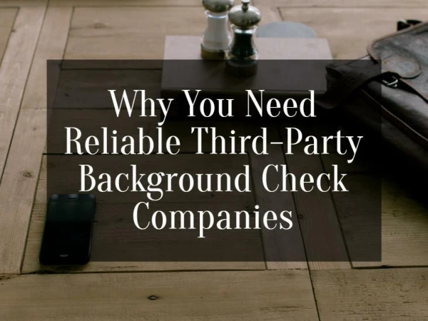 Why You Need Reliable Third-Party Background Check Companies