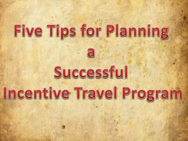 Five Tips for Planning a Successful Incentive Travel Program