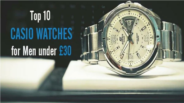 Top 10 Casio Watches for Men under 30