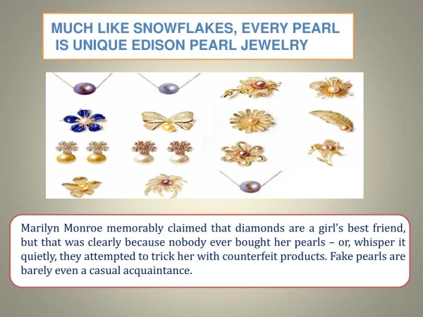 MUCH LIKE SNOWFLAKES, EVERY PEARL IS UNIQUE EDISON PEARL JEWELRY