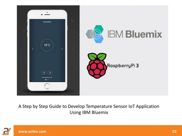 A Step by Step Guide to Develop Temperature Sensor IoT Application Using IBM Bluemix
