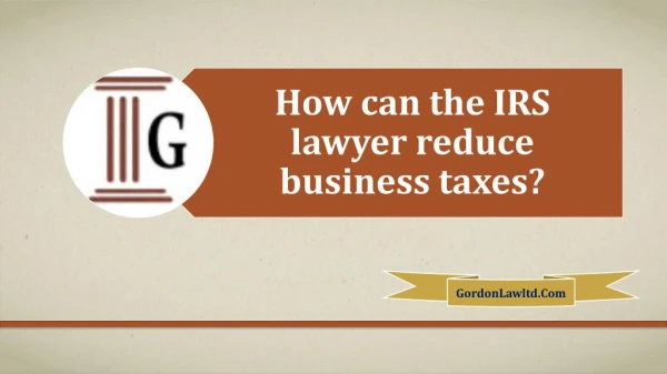 How Can The IRS Lawyer Reduce Business Taxes