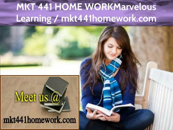 MKT 441 HOMEWORK Marvelous Learning / mkt441homework.com