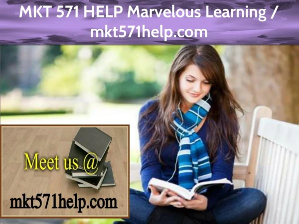 MKT 571 HELP Marvelous Learning / mkt571help.com