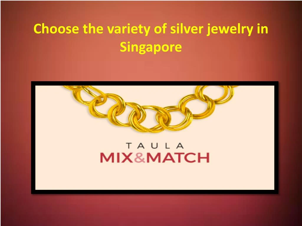 choose the variety of silver jewelry in singapore