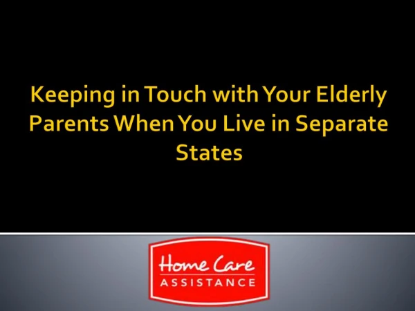 Keeping in Touch with Your Elderly Parents When You Live in Separate States