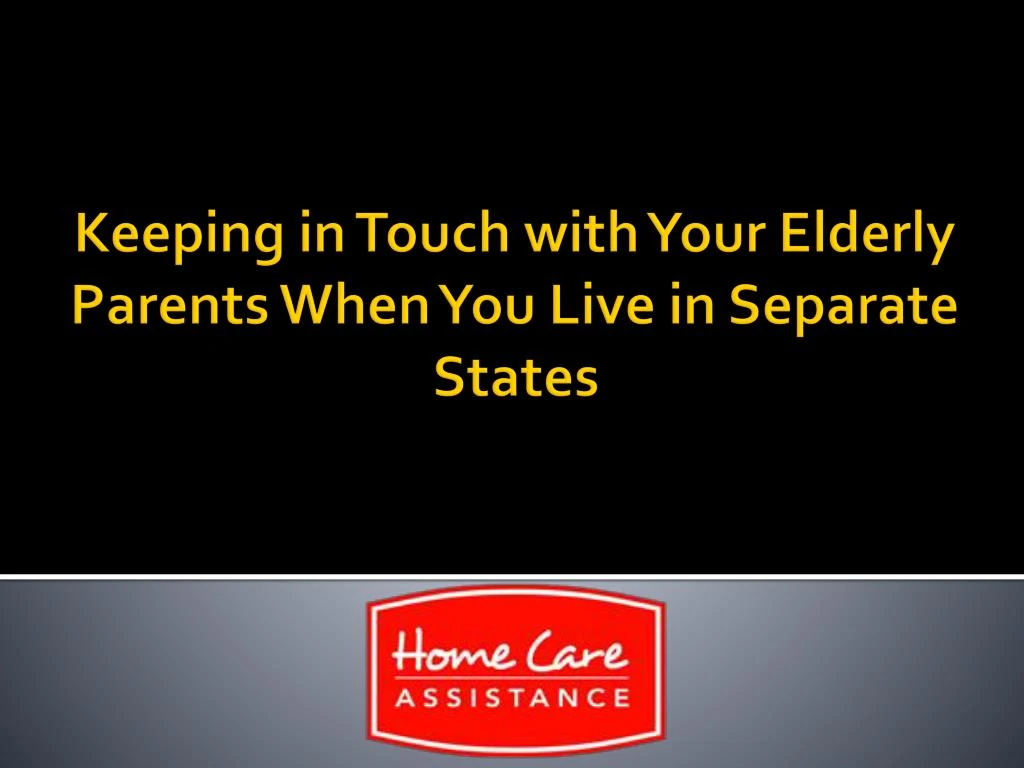 keeping in touch with your elderly parents when you live in separate states