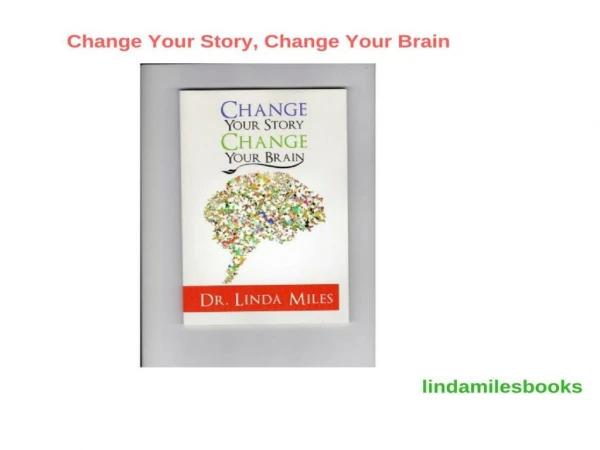 Change Your Story, Change Your Brain -Dr. Linda Miles";