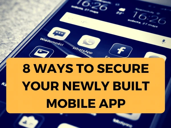8 Ways You Can Secure Your Newly Developed Mobile App