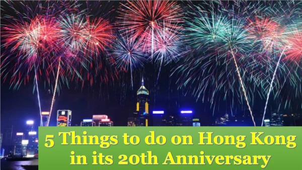 5 Things to do on Hong Kong in its 20th Anniversary