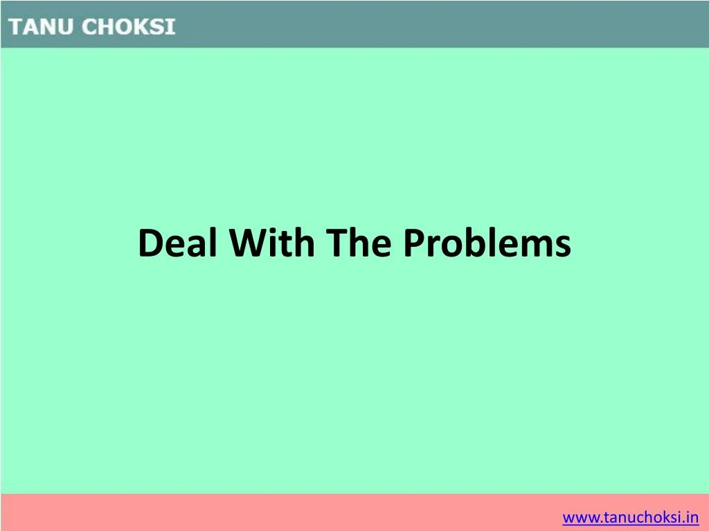 deal with the problems