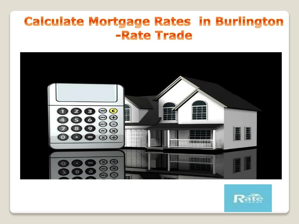 calculate mortgage rates in burlington rate trade