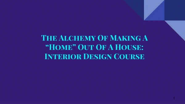 The Alchemy Of Making A “Home” Out Of A House: Interior Design Course