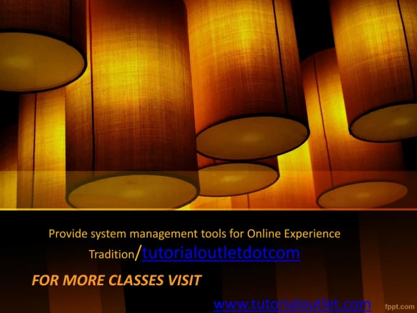 Provide system management tools for Online Experience Tradition/tutorialoutletdotcom
