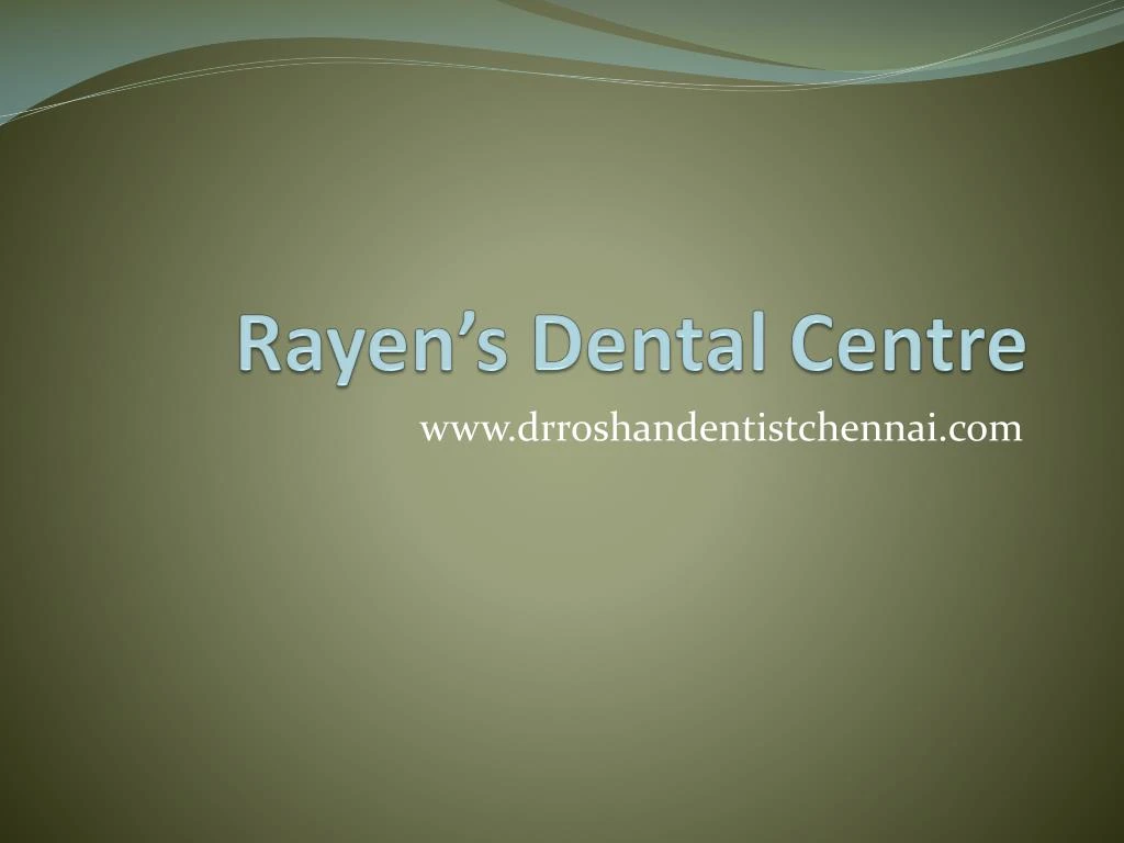 rayen s dental centre