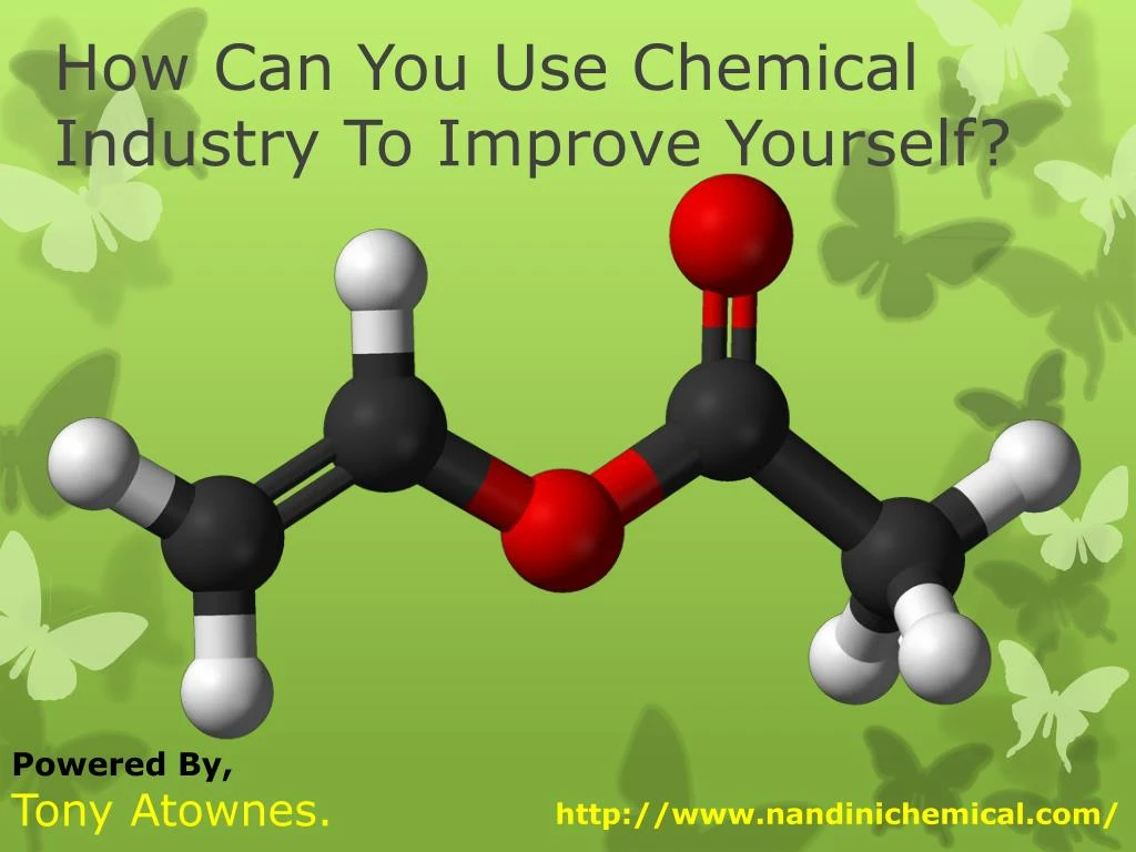 how can you use chemical industry to improve yourself