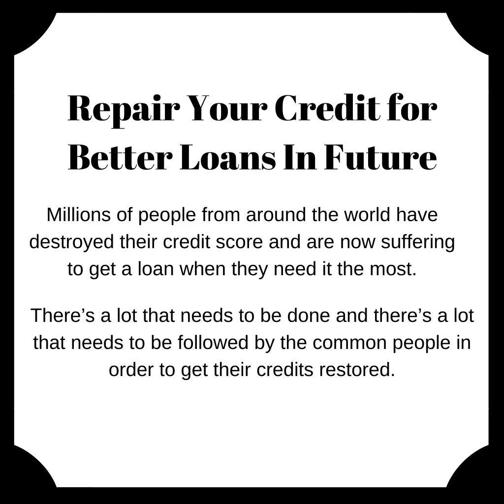 repair your credit for better loans in future