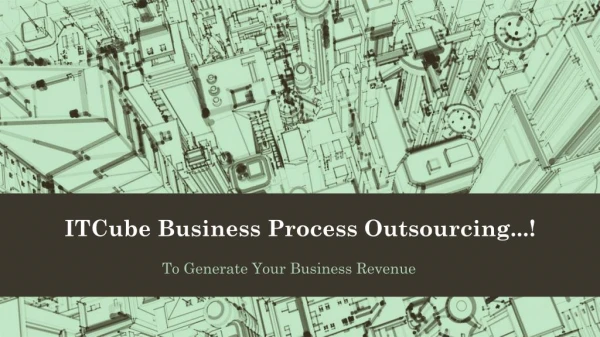 ITCube Business Process Outsourcing...!