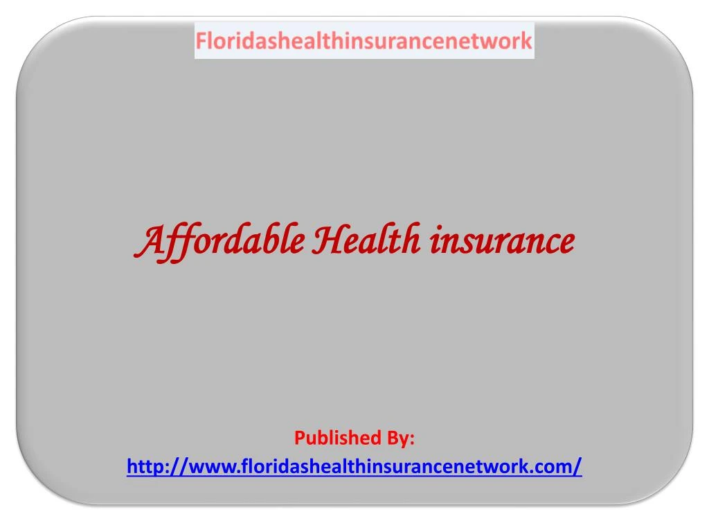 affordable health insurance published by http www floridashealthinsurancenetwork com