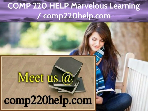 COMP 220 HELP Marvelous Learning /comp220help.com