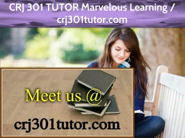 CRJ 301 TUTOR Marvelous Learning /crj301tutor.com