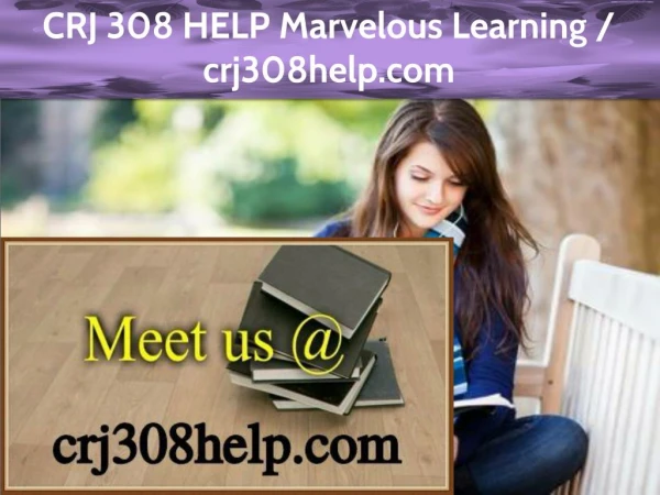CRJ 308 HELP Marvelous Learning /crj308help.com