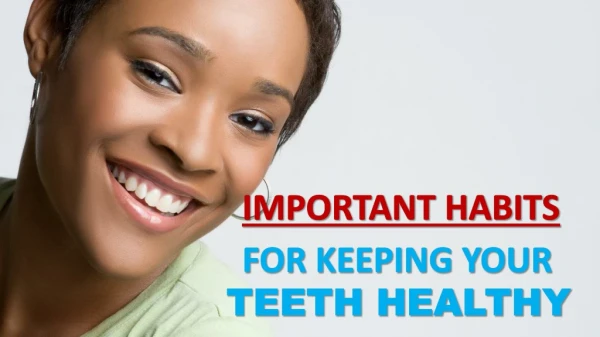 Important Habits for Keeping Your Teeth Healthy