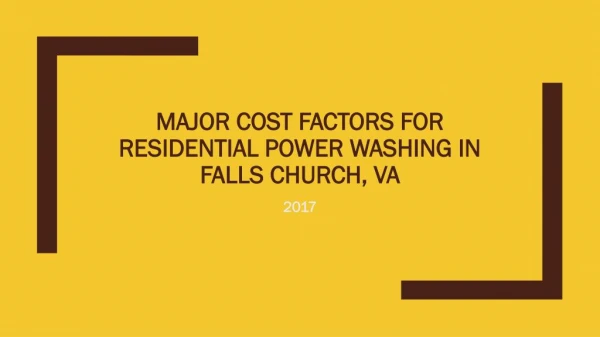 Major Cost Factors for Residential Power Washing in Falls Church, VA 2017
